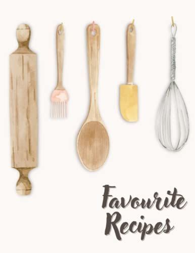 Favorite Recipes - Blank Recipe Book / Notebook To Write In Your Own Recipes, Create Your Own Cookbook: Fill In Recipe Book / Journal, Cooking Recipe Book Organizer, Diy Cookbook.