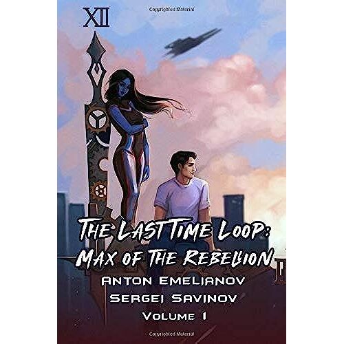 The Last Time Loop: Max Of The Rebellion (Volume 1)