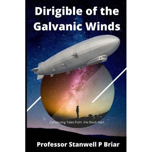 Dirigible Of The Galvanic Winds: Continuing Tales From The Black Hart