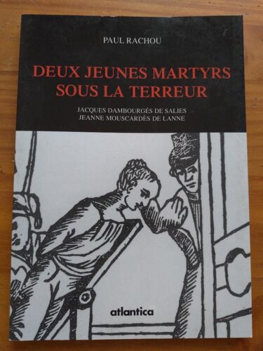 Deux Jeunes Martyrs Sous La Terreur - Jacques Dambourgés De Salies, Jeanne Mouscardès De Lanne