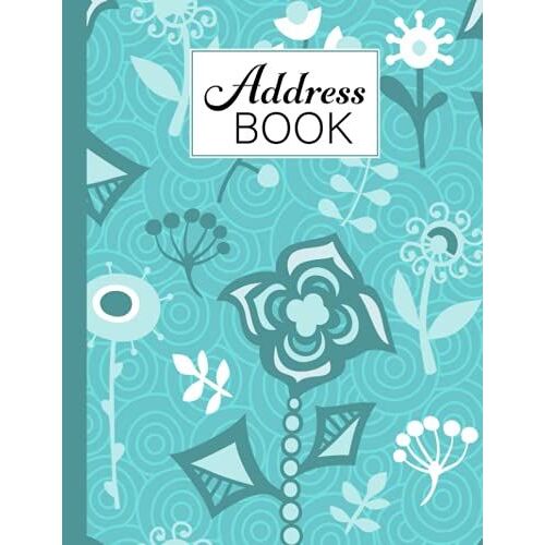 Address Book: Flowers Cover Address Book, Organizer And Notes With Anniversaries And Birthdays, 120 Pages, Size 8.5" X 11" By Teresa Ford