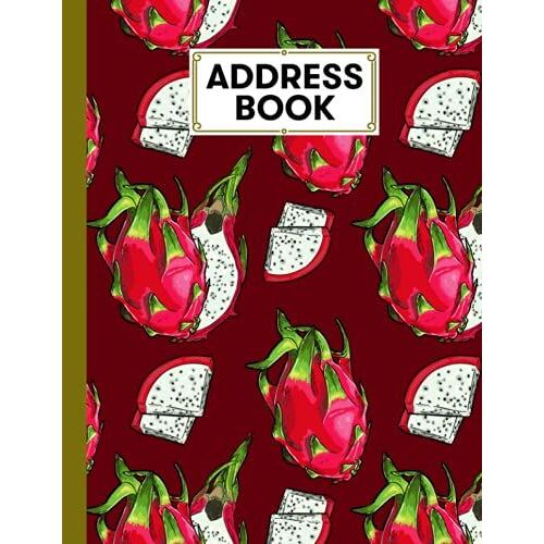 Address Book: Dragon Fruit Cover Address Book, Organizer And Notes With Anniversaries And Birthdays, 120 Pages, Size 8.5" X 11" By Leo Weiss