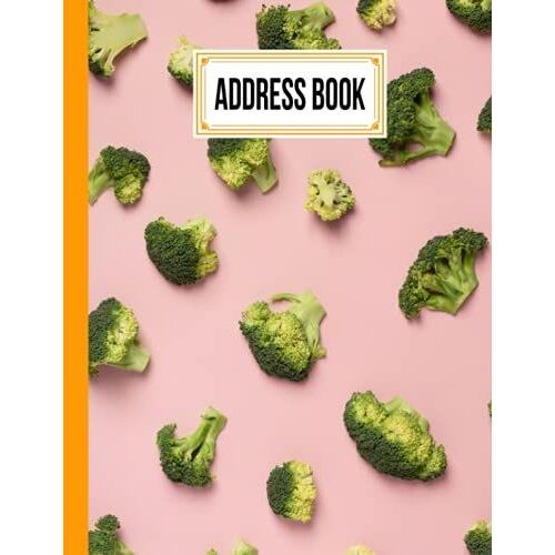 Address Book: Broccoli Cover Address Book, Record Birthday, Phone Number, Address, Email And Notes, 120 Pages, Size 8.5" X 11" Design By Sigrid Roth