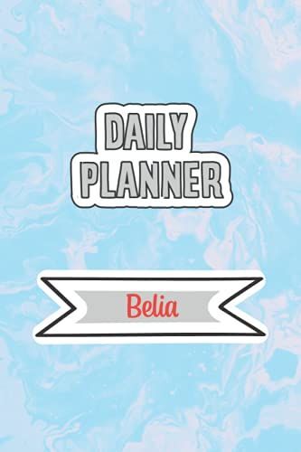 Daily Planner For Belia | 6x9 Inches | 120 Pages: Daily Planner Paperback Without Date For Planning, Organize Plan With Specific Name