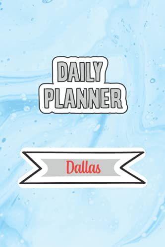Daily Planner For Dallas | 6x9 Inches | 120 Pages: Daily Planner Paperback Without Date For Planning, Organize Plan With Specific Name
