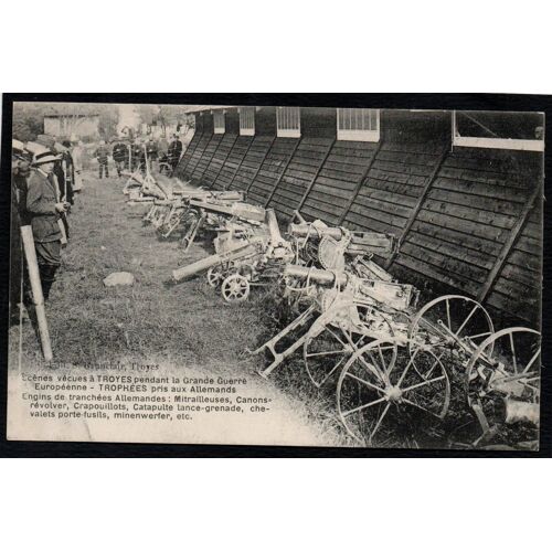 Carte Postale Ancienne, France, Aube ( 10 ), Troyes, Trophées De Guerre Pris Aux Allemands, À La Gare, Engins De Tranchées Allemandes Capturés