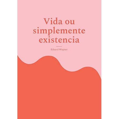 Vida Ou Simplemente Existencia