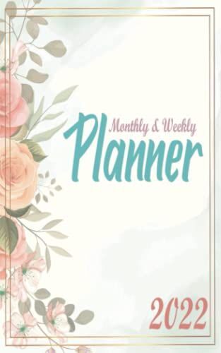 2022 Planner Weekly And Monthly 5x8 Soft Cover: Small Monthly Weekly Daily Planner 2022 | Monday Start Budget Planner Financial Goals Income Tracker Bills Checklist Expense Trackers Debt Payoff