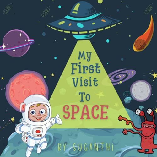 My First Visit To Space: A Fun, Fact-Filled Space Story Book For Kids ,Toddlers & Preschoolers