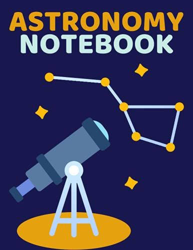 Astronomy Notebook: Astronomy Themed Wide Ruled 120 Pages Journal For Students And All Lovers Of The Stars, Galaxies, And Planets