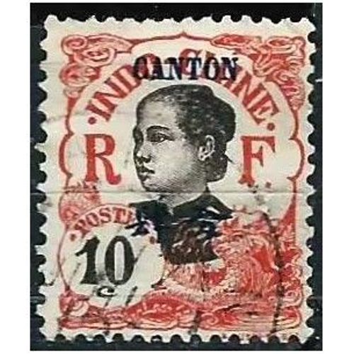 Chine, Bureau Indochinois De Canton 1908, Beau Timbre Yvert 54, Type Femme Annamite 10c. Rouge Surchargé "Canton" Et Valeur En Monnaie Chinoise, Oblitéré, Tbe