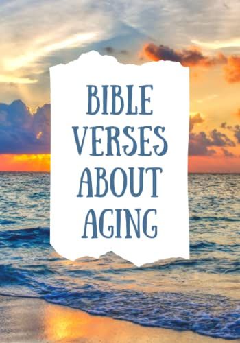 Bible Verses About Aging Gracefully: For Seniors With Depression, Dementia, Phobias, Alzheimer - Religious Activities For Seniors/Olders