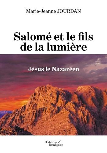 Salomé Et Le Fils De La Lumière - Jésus Le Nazaréen