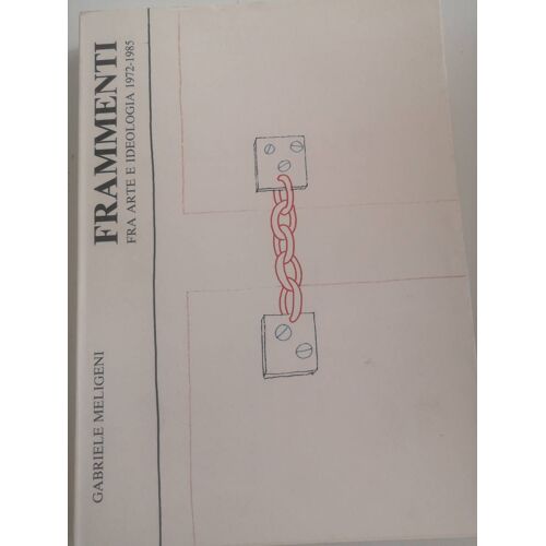Frammenti Fra Arte Idéologie 1972-1985, Gabriele Meligeni