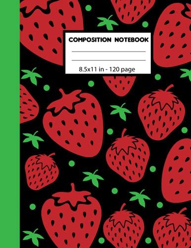 Composition Notebook: Strawberry Composition Notebook Wide Ruled, Kawaii Strawberry Composition Notebook / Pattern Strawberry Composition Notebook, Cute Strawberry Composition Notebook College Ruled