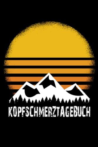 Kopfschmerztagebuch: Tagebuch Zum Dokumentieren Und Ankreuzen | Kopfschmerzen Und Migräne Buch | Kopfschmerzen Und Migräne Natürlich Heilen | Migräne ... Behandeln | Für Wanderer Und Bergsteiger