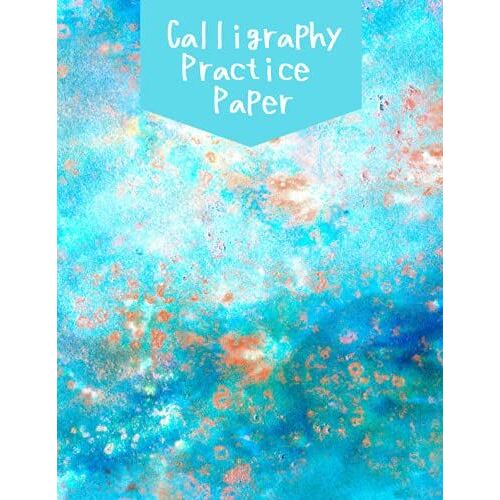 Calligraphy Practice Paper: Caligraphy Practice Workbooks For Beginners, Calligraphy A Guide To Beautiful Hand Lettering,Calligraphy On Blank Hand ... Paper For Artists And Helpful For Beginners.