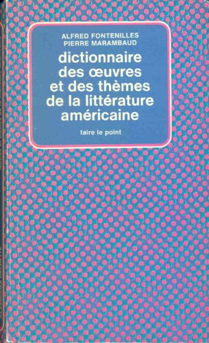 Dictionnaire Des Oeuvres Et Des Thèmes De La Littérature Américaine