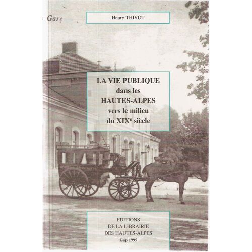 La Vie Publique Dans Les Hautes-Alpes Vers Le Milieu Du Xixe Siecle