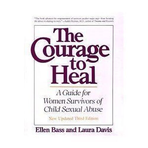 Courage To Heal: A Guide For Women Survivors Of Child Sexual Abuse