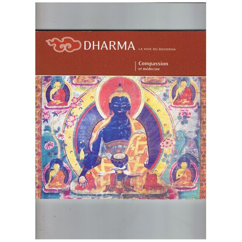 Dharma La Voie Du Bouddha N°46 - Compassion Et Médecine