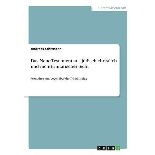 Das Neue Testament Aus Jüdisch-Christlich Und Nichttrinitarischer Sicht