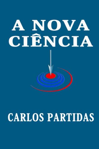 A Nova Ciência: O Erro Dos Cientistas (A Origem Do Universo)
