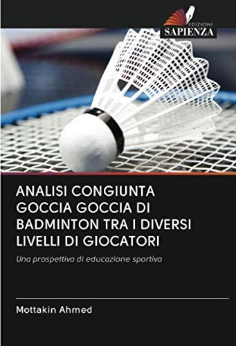 Analisi Congiunta Goccia Goccia Di Badminton Tra I Diversi Livelli Di Giocatori