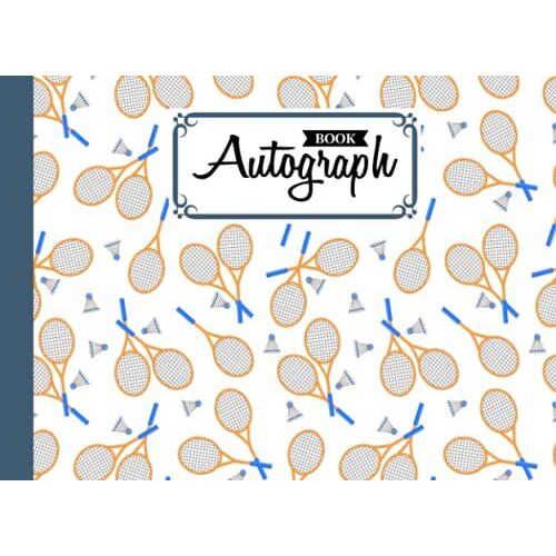 Autograph Book: Badminton Cover | Signatures Blank Scrapbook, Blank Unlined Keepsake, Keepsake Memory Book, Size 8.25" X 6" By Brandon Fitzgibbons
