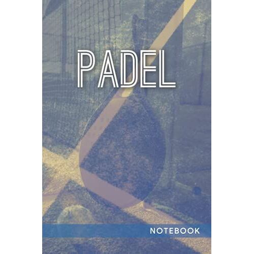 Padel Notebook: Taccuino A Righe A5 - Block Notes Per Prendere Appunti, Promemoria. Idea Regalo Per Natale E Compleanno Per Amatori E Sportivi