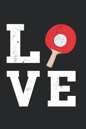 Tischtennis Love: Tischtennis Notizbuch Super Notizblock Für Tischtennisspieler Und Ping Pong Spieler Beim Tischtennis Training Oder Turnier. Ideal ... Die Einzel Oder Doppel Spielen Lieben.