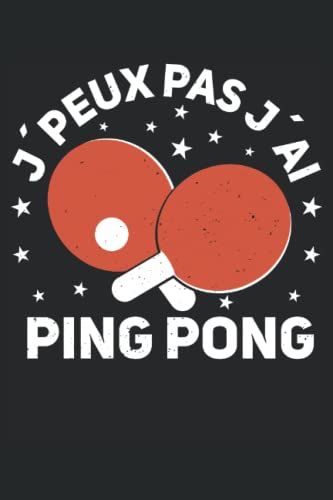 Je Peux Pas J?Ai Ping Pong: Carnet De Notes Ligné Journal Pour Notes Au Format De Poche 6x9", 120 Pages Et Papier Blanc