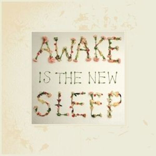 Awake Is The New Sleep - 10th Anniversary