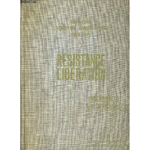 Resistance Liberation - Documents Et Temoignages - 1944-1945, Trentieme Anniversaire 1974-1975