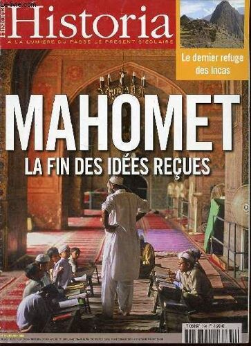 Historia N°734 2008 - A La Lumiere Du Passe Le Present S'eclaire / Le Dernier Refuge Des Incas / Mahoet La Fin Des Idees Recues / Les Hitties, Premiers Negociateurs De Paix De Valois / Le ...