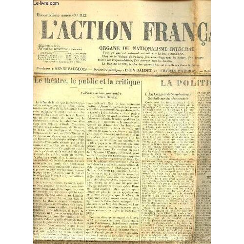 L'action Francaise N°312 / 8 Novembre 1926 - Organe Du Nationalisme Integral. Le Théâtre, Le Public Et La Critique De Dubech / Le Gagnant D'un Conflit Franco-Italien / Les Mutilés Attendront ...