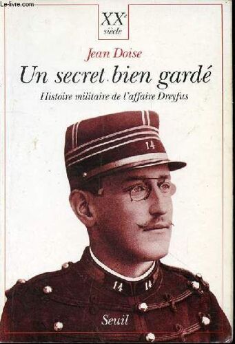 Un Secret Bien Garde - Histoire Militaire De L'affaire Dreyfus.