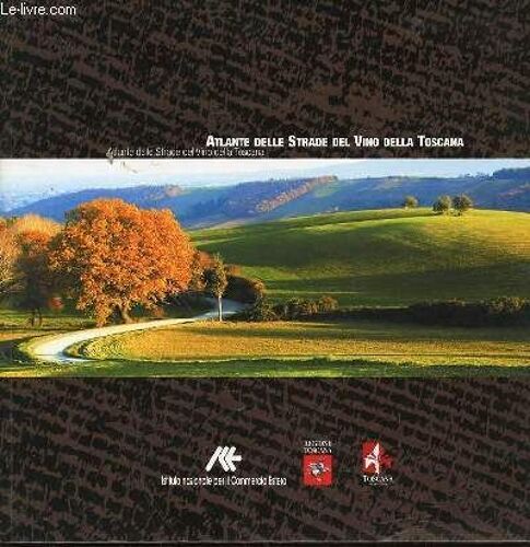 Atlante Delle Strade Del Vino Della Toscana - Atlante Delle Strade Del Vino Della Toscana.