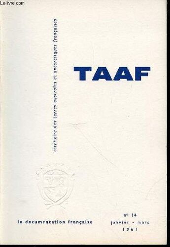 Territoire Des Terres Australes Et Antarctiques Francaises N°14 / Janvier-Mars 1961 - Climatologie / Activités Des Navires Baleiniers Japonais / Aspects Des Bruits Radioélectriques Naturels ...