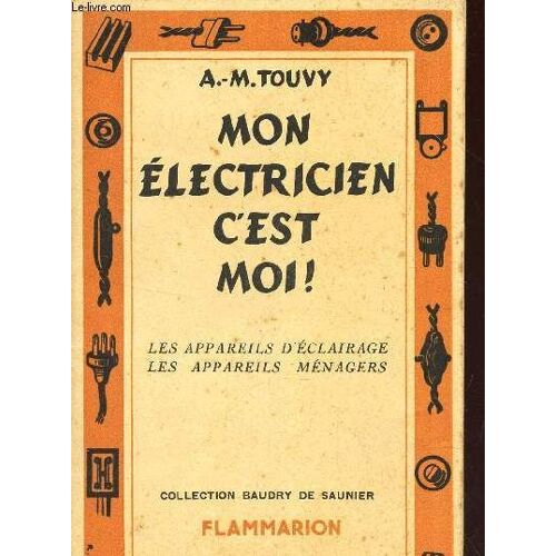 Mon Electricien C'est Moi! - Tome Ii : Les Appareils D'eclairage - Les Appareils Menagers.