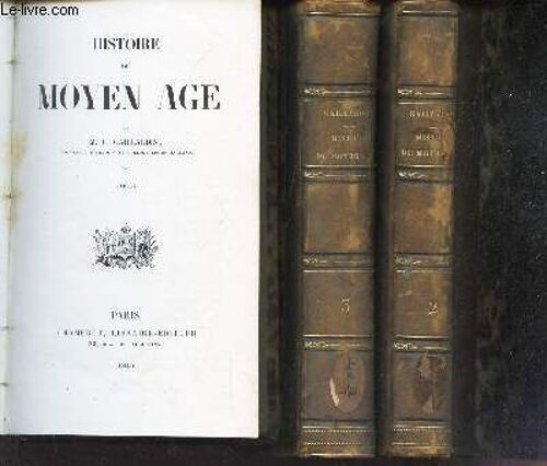 Histoire Du Moyen Age - En 3 Volumes - Du Tome Premier Au Tome Troisieme.