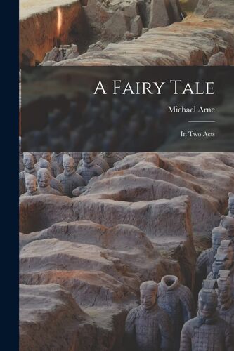 A Fairy Tale: In Two Acts