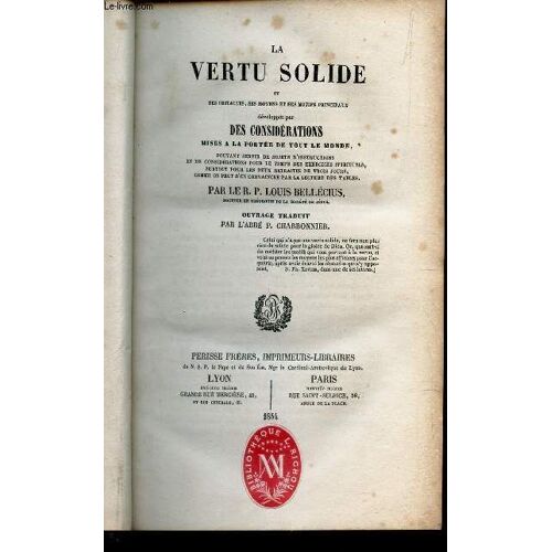 La Vertu Solide - Ou Ses Obstacles , Ses Moyens Et Ses Motifs Principaux Développés Par Des Considerations Mises A La Portée De Tout Le Monde -