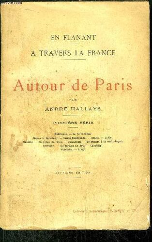 Autour De Paris / Sommaire : Maintenon - La Ferté-Milon - Meaux Et Germigny - Sainte-Radegonde - Senlis - Juilly - Maisons - La Vallée De L'oise - Gallardon De Mantes À La Roche-Guyon - ...