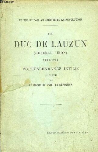 Le Duc De Lauzun (General Biron) 1791-1792 / Correspondance Intime