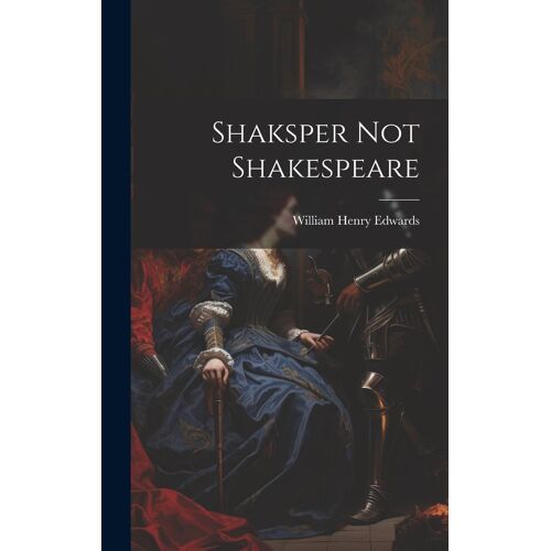 Shaksper Not Shakespeare