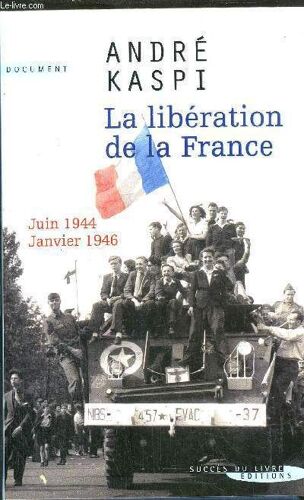 La Liberation De La France / Juin 1944 - Janvier 1946