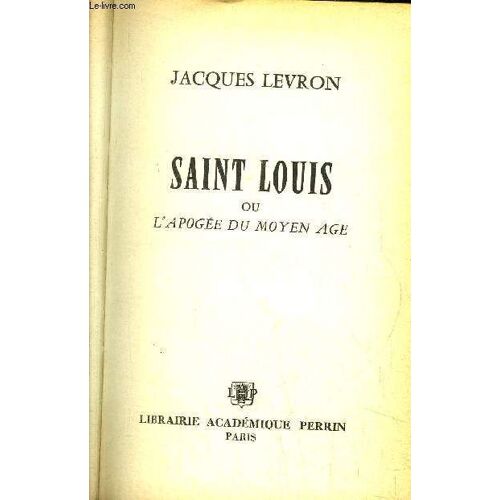 Saint Louis Ou L'apogee Du Moyen Age