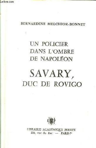 Un Policier Dans L'ombre De Napoleon Savary, Duc De Rovigo