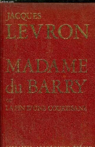 Madame Du Barry Ou La Fin D'une Courtisane